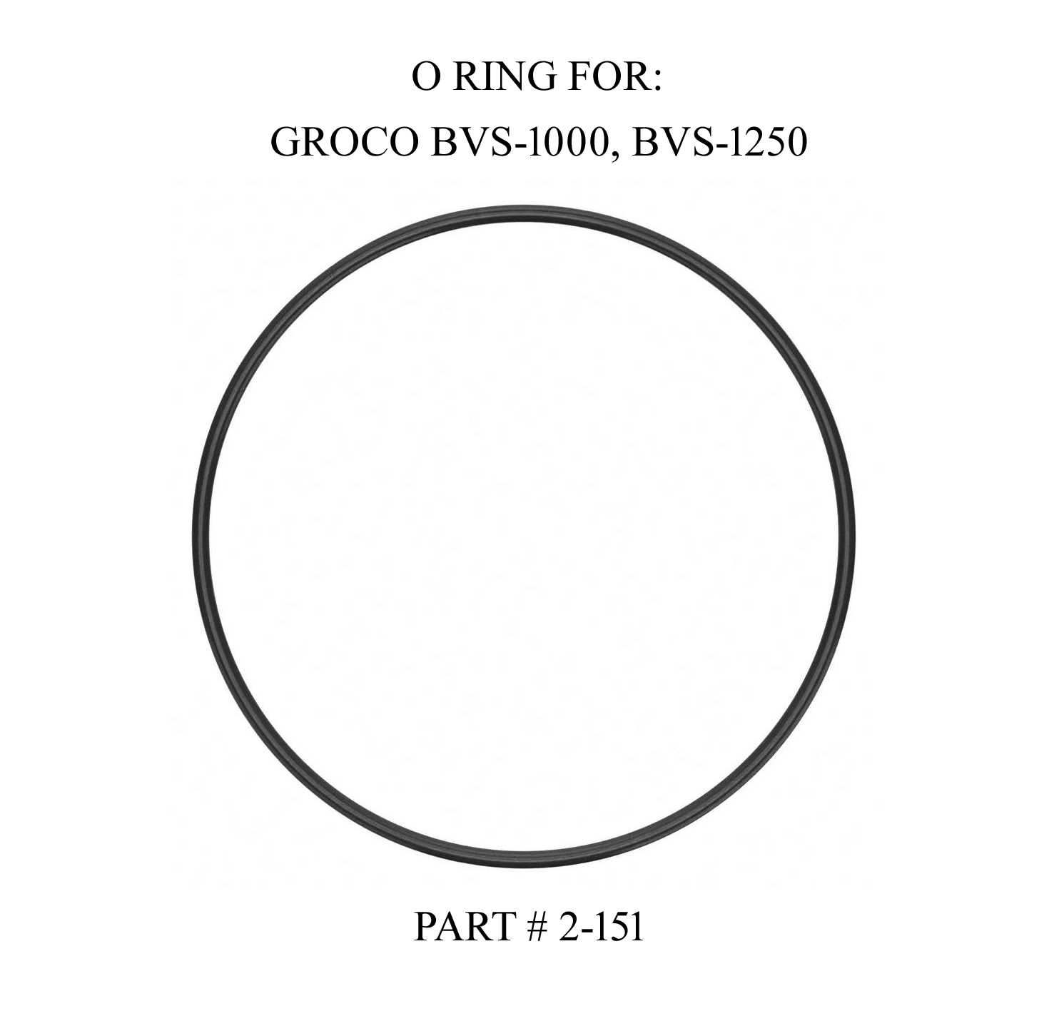 Groco 2-151 Replacement O-Ring Kit For BVS-1000 BVS-1250 Strainer Groco 2-151 Replacement O-Ring Kit For BVS-1000, BVS-1250 Strainer